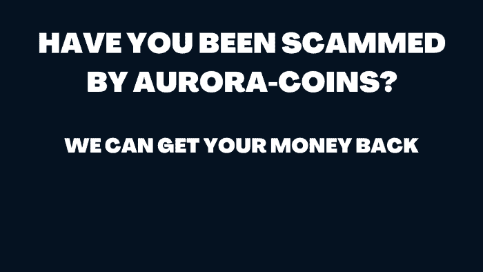 Read more about the article Have You Been Scammed By Aurora-Coins? We Can Get Your Money Back From Aurora-Coins
